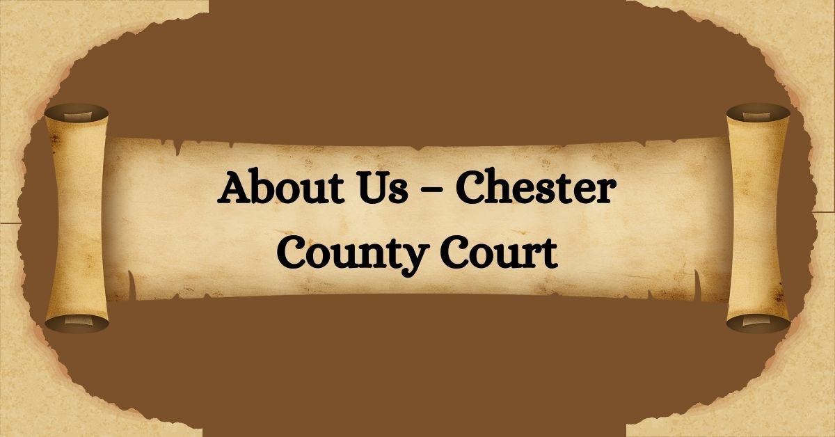 About-Us-–-Chester-County-Court