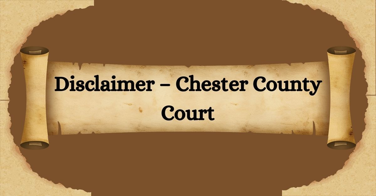 Disclaimer-–-Chester-County-Court