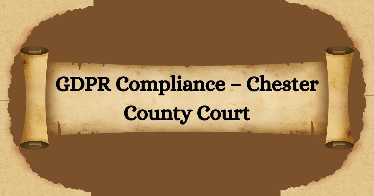 GDPR-Compliance-–-Chester-County-Court